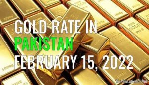 Gold Rate in Pakistan Today 15th February 2022