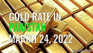 Gold Rate in Pakistan Today 24th March 2022