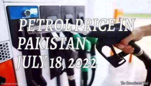 Petrol Price in Pakistan Today 18th July 2022