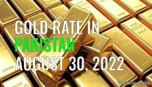 Latest Gold Rate in Pakistan Today 30th August 2022