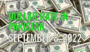 Latest Dollar Rate in Pakistan Today 8th September 2022