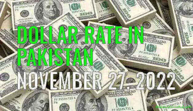 Dollar rate in Pakistan today 27th November 2022