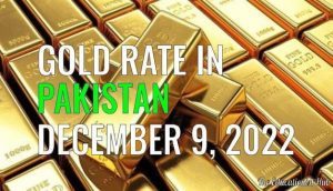 Latest Gold Rate in Pakistan Today 9th December 2022