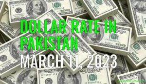 Dollar rate in Pakistan today 11th March 2023