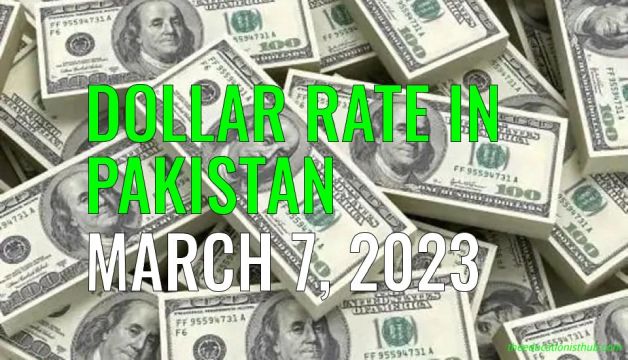 Dollar rate in Pakistan today 7th March 2023