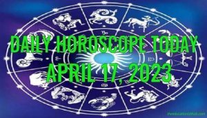 Daily Horoscope Today, 17th April 2023