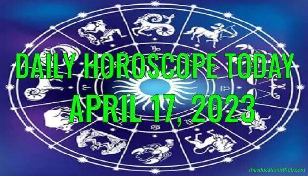 Daily Horoscope Today, 17th April 2023