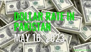 Latest Dollar rate in Pakistan today 16th May 2023