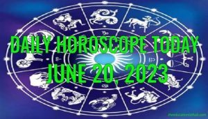 Daily Horoscope Today, 20th June 2023