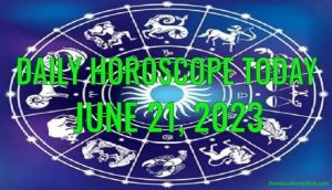 Daily Horoscope Today, 21st June 2023