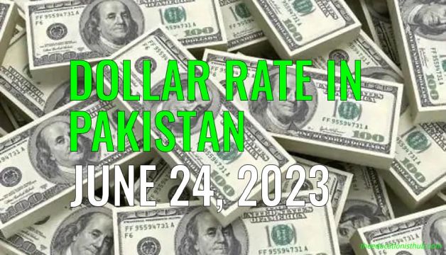 Dollar rate in Pakistan today 24th June 2023