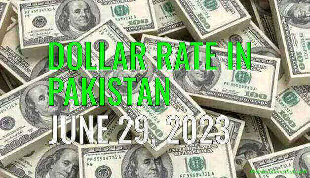 Dollar rate in Pakistan today 29th June 2023