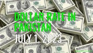 Dollar rate in Pakistan today 1st July 2023