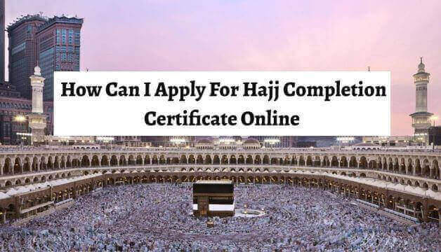 How Can I Apply For Hajj Completion Certificate Online?