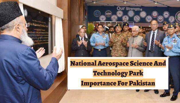 National Aerospace Science and Technology Park Importance For Pakistan - Complete Guide