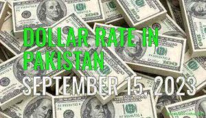 Dollar rate in Pakistan today 15th September 2023