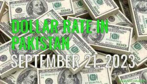 Dollar rate in Pakistan today 21st September 2023