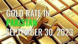 Gold Rate in Pakistan Today 30th September 2023