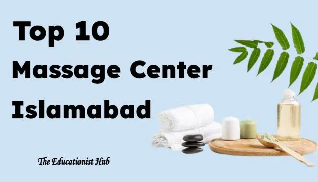 Top 10 Best Massage Center In Islamabad The Educationist Hub