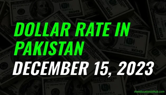 Dollar rate in Pakistan today 15th December 2023
