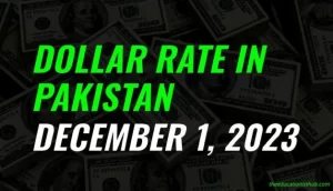 Dollar rate in Pakistan today 1st December 2023