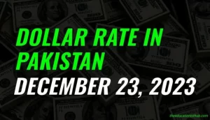 Dollar rate in Pakistan today 23rd December 2023