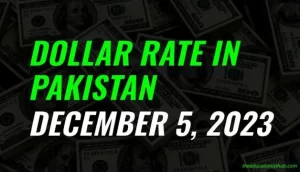 Dollar rate in Pakistan today 5th December 2023