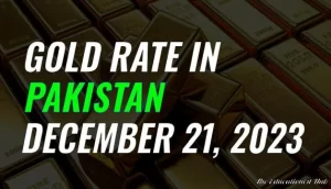 Gold Rate in Pakistan Today 21st December 2023