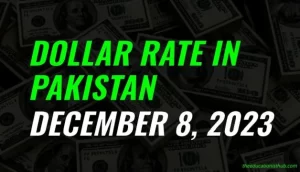 Latest Dollar rate in Pakistan today 8th December 2023