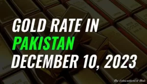 Latest Gold Rate in Pakistan Today 10th December 2023