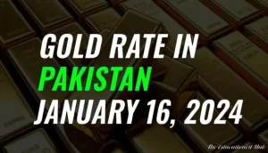 Gold Rate in Pakistan Today 16th January 2024