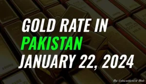 Latest Gold Rate in Pakistan Today 22nd January 2024