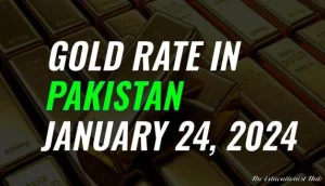 Latest Gold Rate in Pakistan Today 24th January 2024