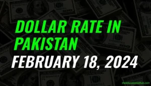 Latest Dollar rate in Pakistan today 18th February 2024