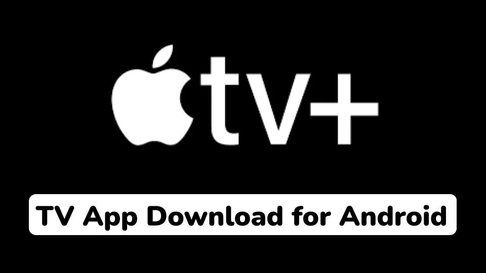 Download Apple TV App for Android Play Store