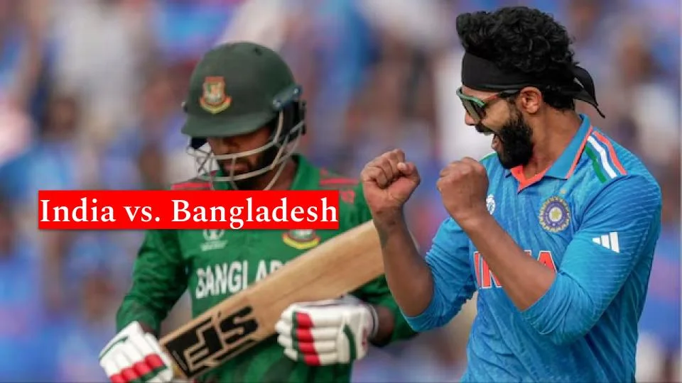 India vs. Bangladesh